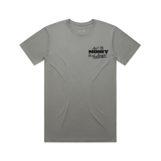 Ain't No Money In Feelings Tee - Shadow